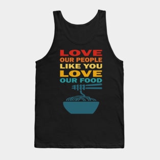 Love our people like you love our food asian lives Tank Top